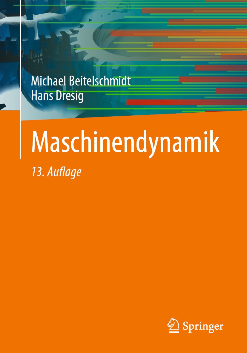 Titlebook: Maschinendynamik; Michael Beitelschmidt,Hans Dresig Textbook 2024Latest edition Springer-Verlag GmbH Deutschland, ein Teil von Springer Na Titlebook: Maschinendynamik; Michael Beitelschmidt,Hans Dresig Textbook 2024Latest edition Springer-Verlag GmbH Deutschland, ein Teil von Springer Na