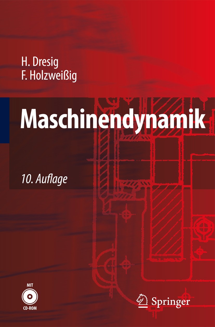 Titlebook: Maschinendynamik; Hans Dresig,Franz Holzweißig Textbook 201110th edition Springer-Verlag Berlin Heidelberg 2011 Biegeschwingung.Maschinenb Titlebook: Maschinendynamik; Hans Dresig,Franz Holzweißig Textbook 201110th edition Springer-Verlag Berlin Heidelberg 2011 Biegeschwingung.Maschinenb