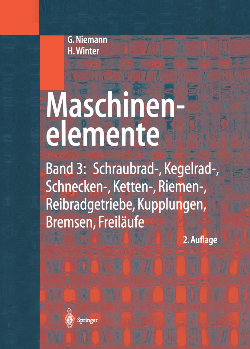 Titlebook: Maschinenelemente; Band 3: Schraubrad-, Gustav Niemann,Hans Winter Textbook 1983Latest edition Springer-Verlag Berlin Heidelberg 1983 Festi Titlebook: Maschinenelemente; Band 3: Schraubrad-, Gustav Niemann,Hans Winter Textbook 1983Latest edition Springer-Verlag Berlin Heidelberg 1983 Festi