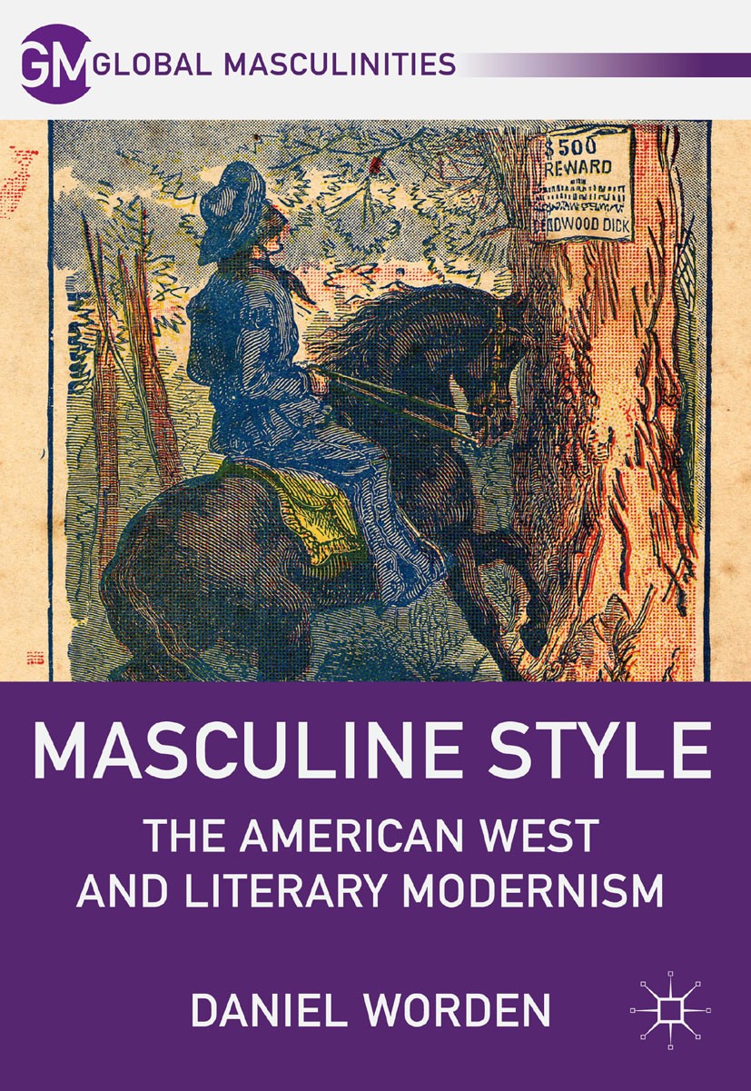 Titlebook: Masculine Style; The American West an Daniel Worden Book 2011 Daniel Worden 2011 America.Amerikanische Literatur.gender.Modernism.novel Titlebook: Masculine Style; The American West an Daniel Worden Book 2011 Daniel Worden 2011 America.Amerikanische Literatur.gender.Modernism.novel