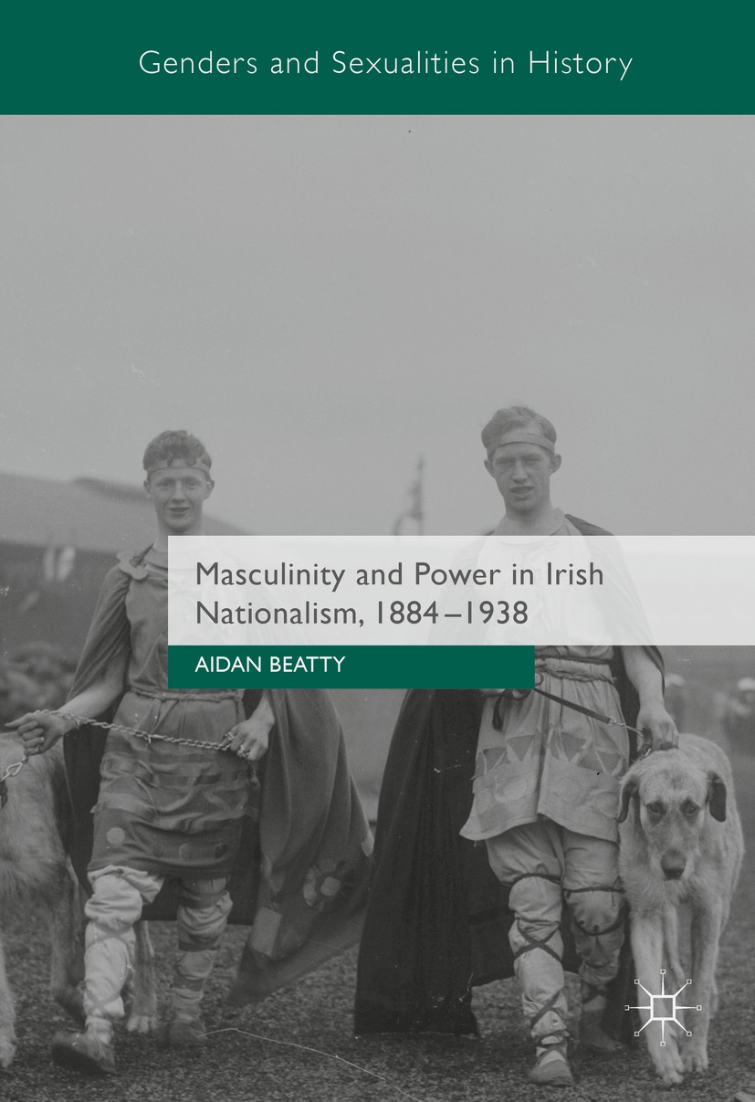 Titlebook: Masculinity and Power in Irish Nationalism, 1884-1938; Aidan Beatty Book 2016 The Editor(s) (if applicable) and The Author(s) 2016 Zionism Titlebook: Masculinity and Power in Irish Nationalism, 1884-1938; Aidan Beatty Book 2016 The Editor(s) (if applicable) and The Author(s) 2016 Zionism