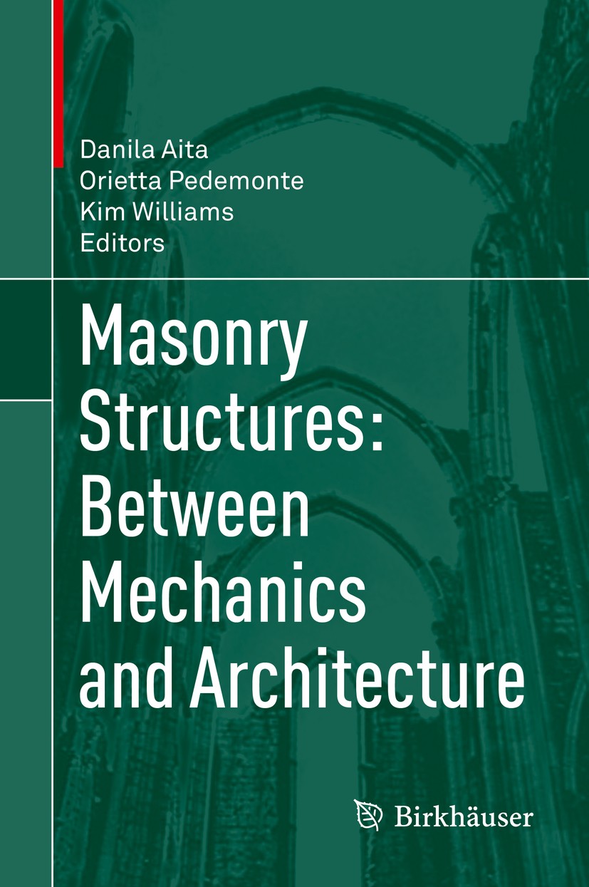 Titlebook: Masonry Structures: Between Mechanics and Architecture; Danila Aita,Orietta Pedemonte,Kim Williams Book 2015 Springer International Publis Titlebook: Masonry Structures: Between Mechanics and Architecture; Danila Aita,Orietta Pedemonte,Kim Williams Book 2015 Springer International Publis