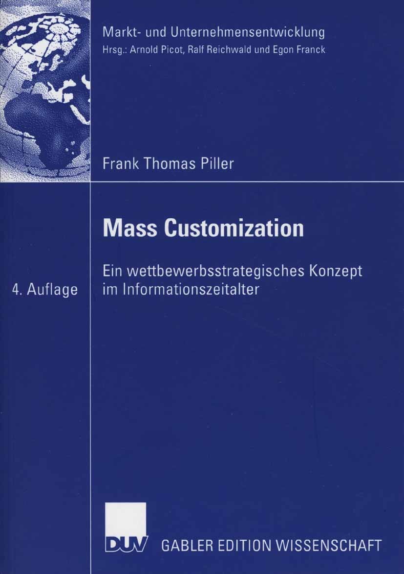 Titlebook: Mass Customization; Ein wettbewerbsstrat Frank Thomas Piller Book 2006Latest edition Gabler Verlag | Springer Fachmedien Wiesbaden GmbH, Wi Titlebook: Mass Customization; Ein wettbewerbsstrat Frank Thomas Piller Book 2006Latest edition Gabler Verlag | Springer Fachmedien Wiesbaden GmbH, Wi