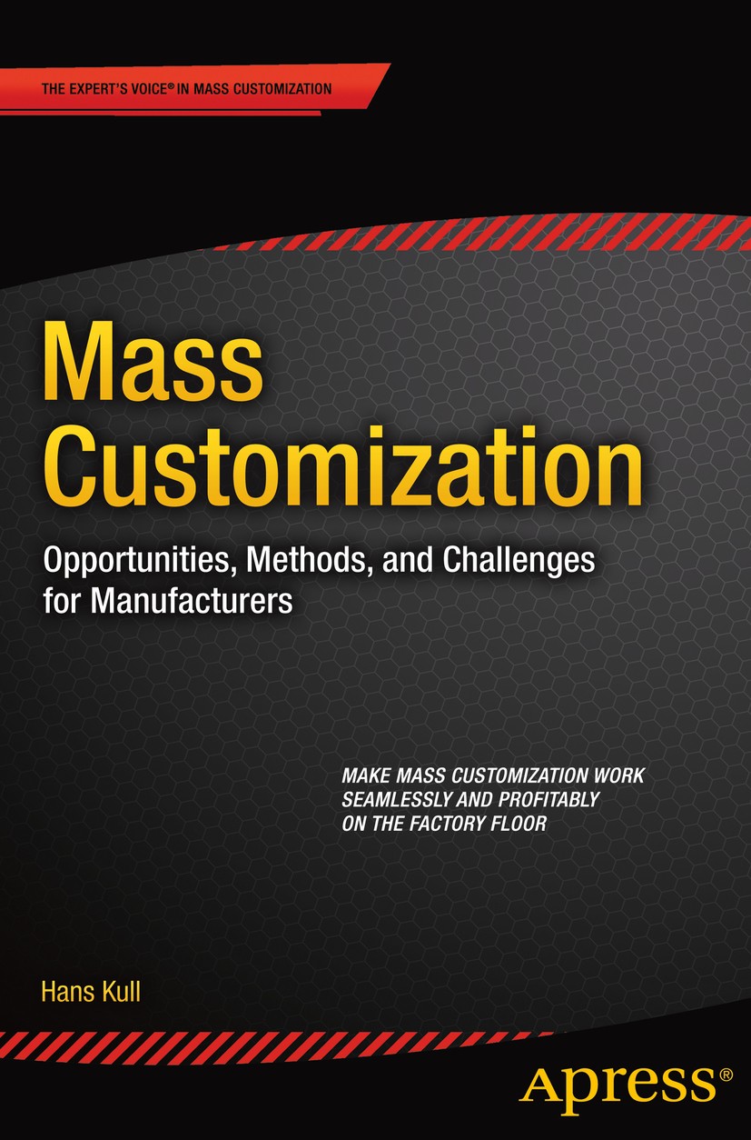 Titlebook: Mass Customization; Opportunities, Metho Hans Kull Book 2015 Hans Kull 2015 Titlebook: Mass Customization; Opportunities, Metho Hans Kull Book 2015 Hans Kull 2015