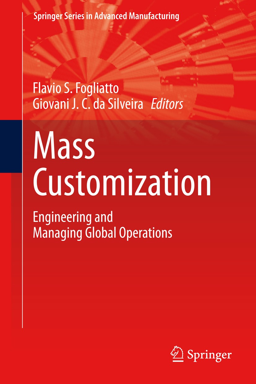 Titlebook: Mass Customization; Engineering and Mana Flavio S. Fogliatto,Giovani J. C. da Silveira Book 2011 Springer-Verlag London 2011 Customer-drive Titlebook: Mass Customization; Engineering and Mana Flavio S. Fogliatto,Giovani J. C. da Silveira Book 2011 Springer-Verlag London 2011 Customer-drive