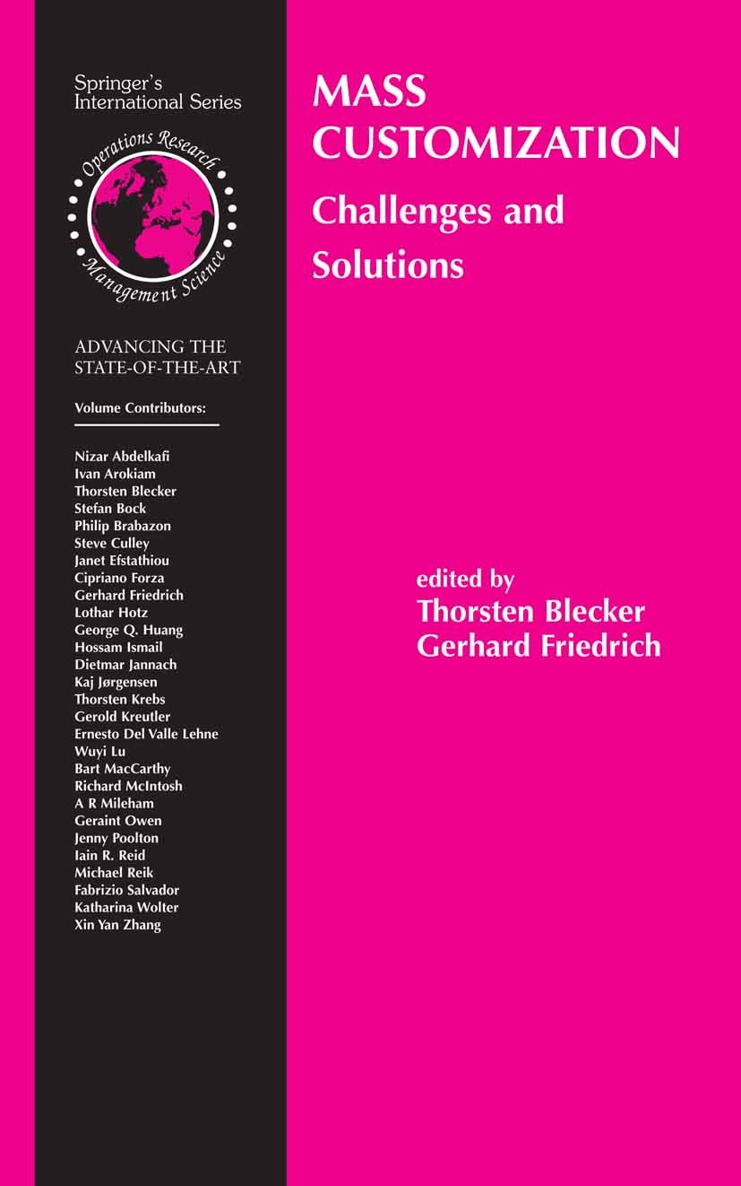Titlebook: Mass Customization; Challenges and Solut Thorsten Blecker (Full Professor),Gerhard Friedric Book 2006 Springer-Verlag US 2006 Blecker.Fried Titlebook: Mass Customization; Challenges and Solut Thorsten Blecker (Full Professor),Gerhard Friedric Book 2006 Springer-Verlag US 2006 Blecker.Fried