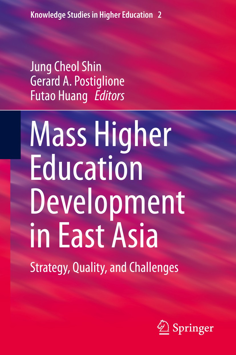 Titlebook: Mass Higher Education Development in East Asia; Strategy, Quality, a Jung Cheol Shin,Gerard A. Postiglione,Futao Huang Book 2015 Springer I Titlebook: Mass Higher Education Development in East Asia; Strategy, Quality, a Jung Cheol Shin,Gerard A. Postiglione,Futao Huang Book 2015 Springer I
