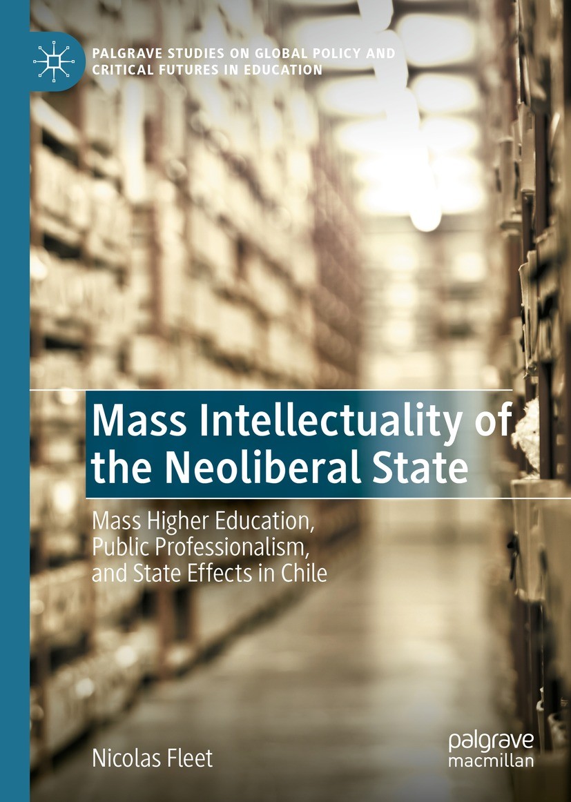 Titlebook: Mass Intellectuality of the Neoliberal State; Mass Higher Educatio Nicolas Fleet Book 2021 The Editor(s) (if applicable) and The Author(s), Titlebook: Mass Intellectuality of the Neoliberal State; Mass Higher Educatio Nicolas Fleet Book 2021 The Editor(s) (if applicable) and The Author(s),