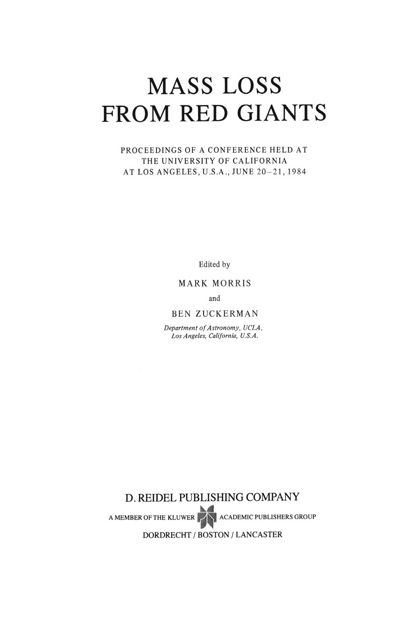 Titlebook: Mass Loss from Red Giants; Proceedings of a Con Mark Morris,Ben Zuckerman Conference proceedings 1985 D. Reidel Publishing Company, Dordrec Titlebook: Mass Loss from Red Giants; Proceedings of a Con Mark Morris,Ben Zuckerman Conference proceedings 1985 D. Reidel Publishing Company, Dordrec