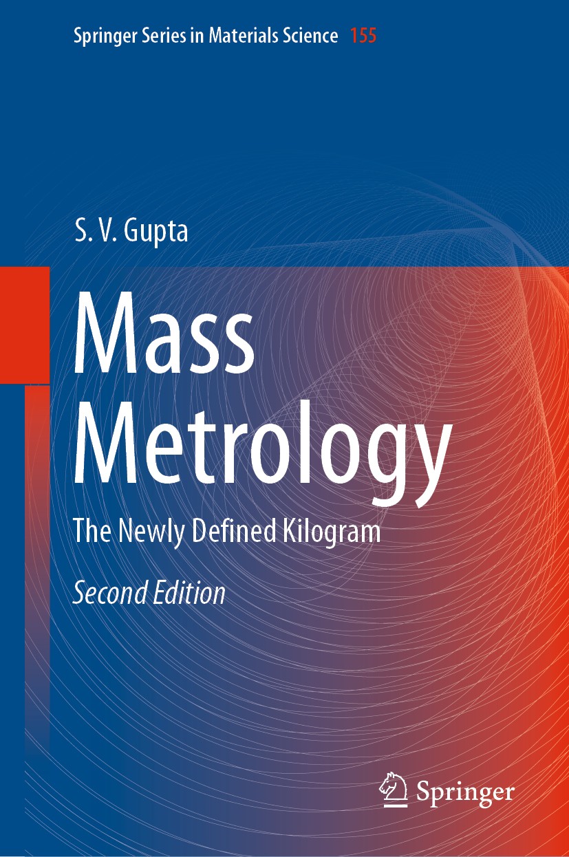 Titlebook: Mass Metrology; The Newly Defined Ki S. V. Gupta Book 2019Latest edition Springer Nature Switzerland AG 2019 Kilogram and Planck‘s Constant Titlebook: Mass Metrology; The Newly Defined Ki S. V. Gupta Book 2019Latest edition Springer Nature Switzerland AG 2019 Kilogram and Planck‘s Constant