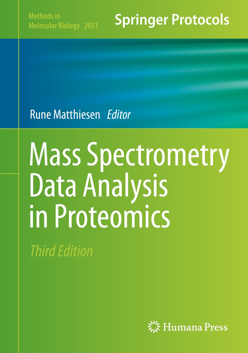 Titlebook: Mass Spectrometry Data Analysis in Proteomics; Rune Matthiesen Book 2020Latest edition Springer Science+Business Media, LLC, part of Sprin Titlebook: Mass Spectrometry Data Analysis in Proteomics; Rune Matthiesen Book 2020Latest edition Springer Science+Business Media, LLC, part of Sprin