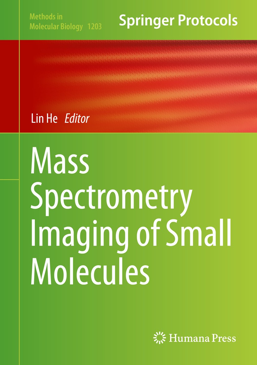 Titlebook: Mass Spectrometry Imaging of Small Molecules; Lin He Book 2015 Springer Science+Business Media New York 2015 MALDI-MS.biological metabolom Titlebook: Mass Spectrometry Imaging of Small Molecules; Lin He Book 2015 Springer Science+Business Media New York 2015 MALDI-MS.biological metabolom