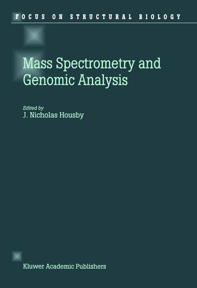 Titlebook: Mass Spectrometry and Genomic Analysis; J. Nicholas Housby Book 2001 Springer Science+Business Media Dordrecht 2001 Allele.Base.DNA.Mass S Titlebook: Mass Spectrometry and Genomic Analysis; J. Nicholas Housby Book 2001 Springer Science+Business Media Dordrecht 2001 Allele.Base.DNA.Mass S