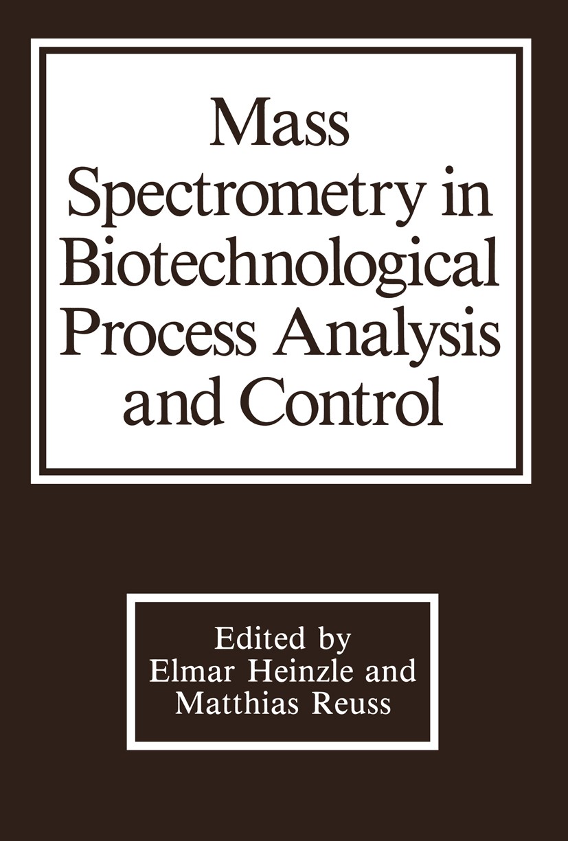 Titlebook: Mass Spectrometry in Biotechnological Process Analysis and Control; Elmar Heinzle,Matthias Reuss Book 1987 Springer Science+Business Media Titlebook: Mass Spectrometry in Biotechnological Process Analysis and Control; Elmar Heinzle,Matthias Reuss Book 1987 Springer Science+Business Media