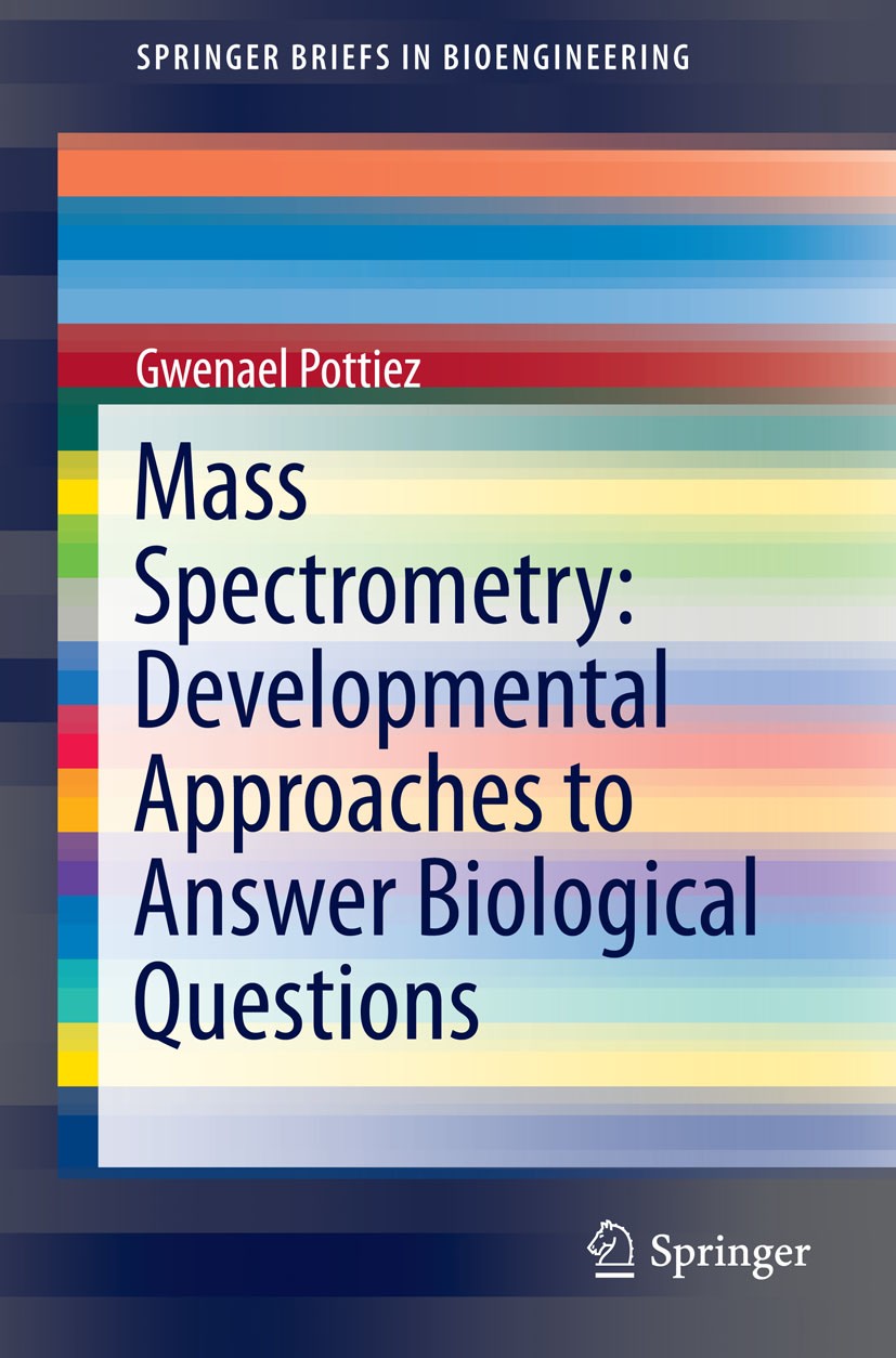 Titlebook: Mass Spectrometry: Developmental Approaches to Answer Biological Questions; Gwenael Pottiez Book 2015 The Author 2015 biochemistry.mass sp Titlebook: Mass Spectrometry: Developmental Approaches to Answer Biological Questions; Gwenael Pottiez Book 2015 The Author 2015 biochemistry.mass sp