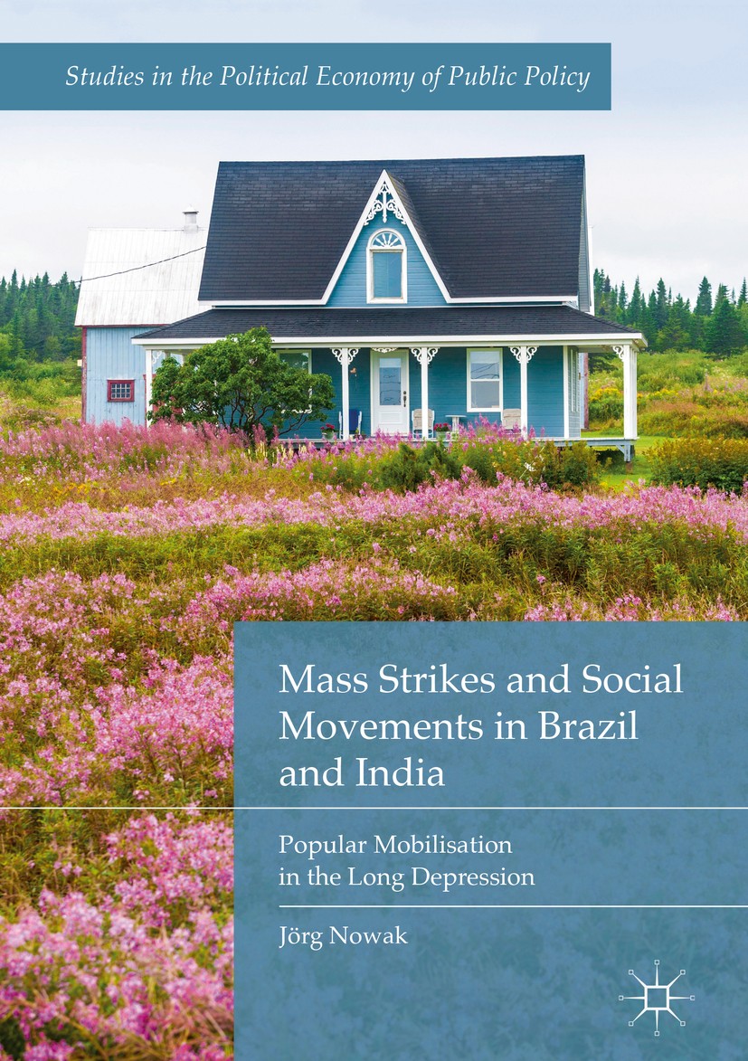 Titlebook: Mass Strikes and Social Movements in Brazil and India; Popular Mobilisation Jörg Nowak Book 2019 Springer Nature Switzerland AG 2019 euroce Titlebook: Mass Strikes and Social Movements in Brazil and India; Popular Mobilisation Jörg Nowak Book 2019 Springer Nature Switzerland AG 2019 euroce