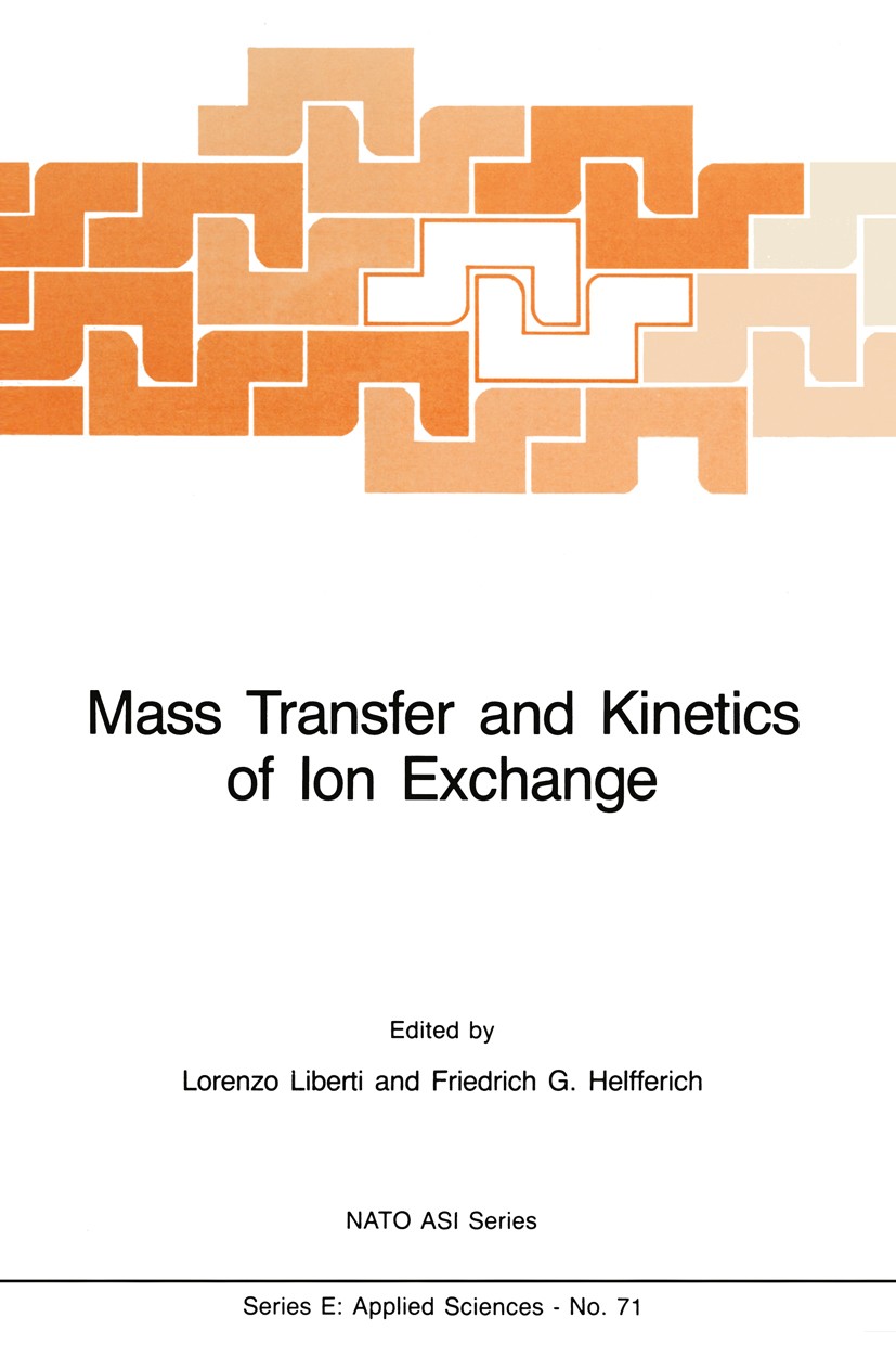Titlebook: Mass Transfer and Kinetics of Ion Exchange; Lorenzo Liberti (Senior Researcher at the Water Re Book 1983 Martinus Nijhoff Publishers, The Titlebook: Mass Transfer and Kinetics of Ion Exchange; Lorenzo Liberti (Senior Researcher at the Water Re Book 1983 Martinus Nijhoff Publishers, The