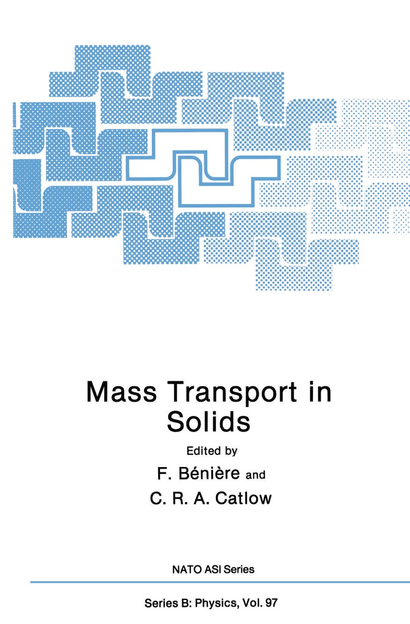 Titlebook: Mass Transport in Solids; F. Bénière,C. R. A. Catlow Book 1983 Springer Science+Business Media New York 1983 chemistry.diffusion.electroni Titlebook: Mass Transport in Solids; F. Bénière,C. R. A. Catlow Book 1983 Springer Science+Business Media New York 1983 chemistry.diffusion.electroni