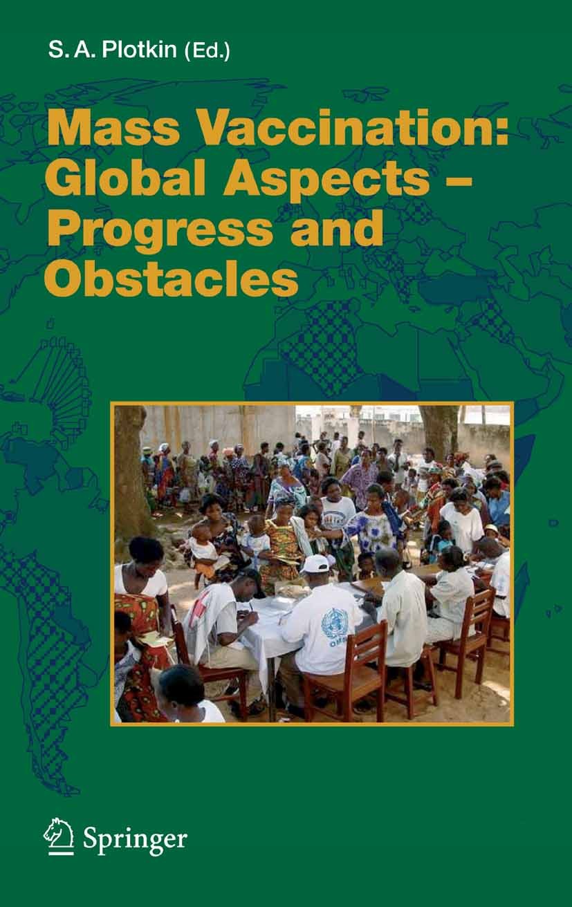 Titlebook: Mass Vaccination: Global Aspects - Progress and Obstacles; Stanley A. Plotkin Book 2006 The Editor(s) (if applicable) and The Author(s), u Titlebook: Mass Vaccination: Global Aspects - Progress and Obstacles; Stanley A. Plotkin Book 2006 The Editor(s) (if applicable) and The Author(s), u