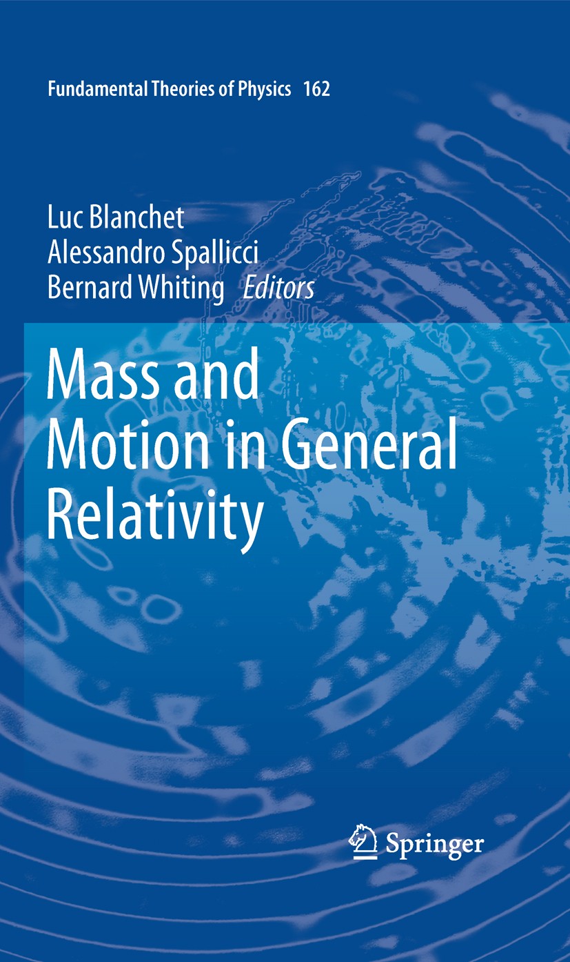 Titlebook: Mass and Motion in General Relativity; Luc Blanchet,Alessandro Spallicci,Bernard Whiting Book 2011 Springer Science+Business Media B.V. 20 Titlebook: Mass and Motion in General Relativity; Luc Blanchet,Alessandro Spallicci,Bernard Whiting Book 2011 Springer Science+Business Media B.V. 20