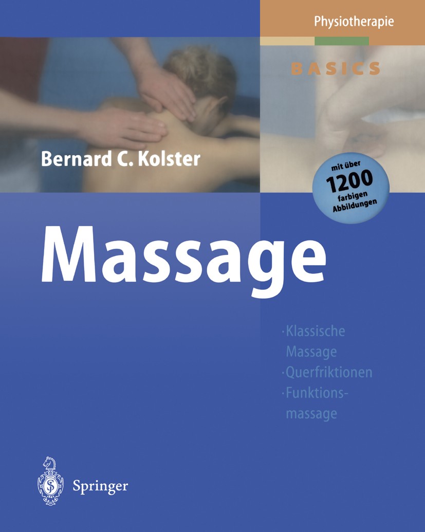 Titlebook: Massage; Klassische Massage Q Bernard C. Kolster,Frans Berg,Astrid Waskowiak,Udo Book 20031st edition Springer-Verlag Berlin Heidelberg 200 Titlebook: Massage; Klassische Massage Q Bernard C. Kolster,Frans Berg,Astrid Waskowiak,Udo Book 20031st edition Springer-Verlag Berlin Heidelberg 200