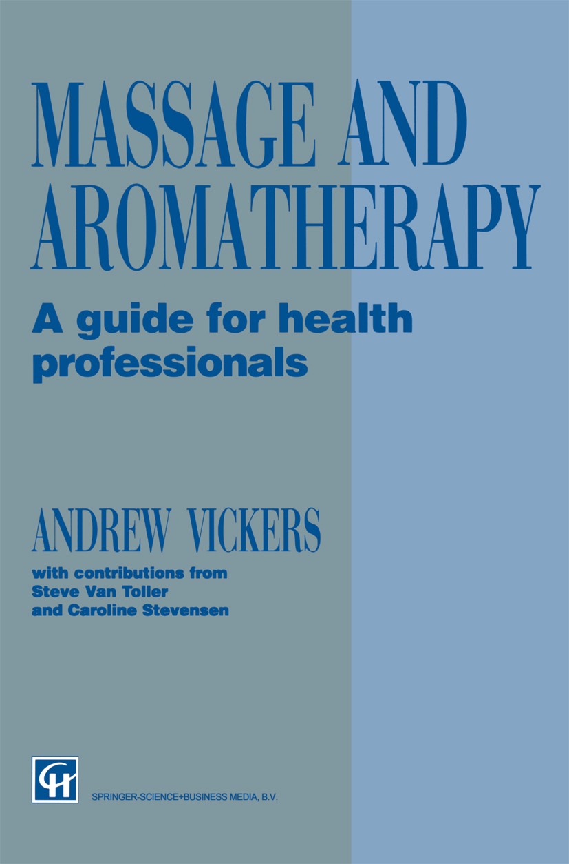 Titlebook: Massage and Aromatherapy; A Guide for Health P Andrew Vickers Book 1996 Andrew Vickers 1996 base.care.complementary medicine.health.health Titlebook: Massage and Aromatherapy; A Guide for Health P Andrew Vickers Book 1996 Andrew Vickers 1996 base.care.complementary medicine.health.health
