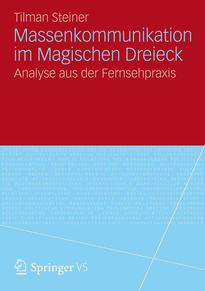 Titlebook: Massenkommunikation im Magischen Dreieck; Analyse aus der Fern Tilman Steiner Book 2012 VS Verlag f�r Sozialwissenschaften | Springer Fachm Titlebook: Massenkommunikation im Magischen Dreieck; Analyse aus der Fern Tilman Steiner Book 2012 VS Verlag f�r Sozialwissenschaften | Springer Fachm