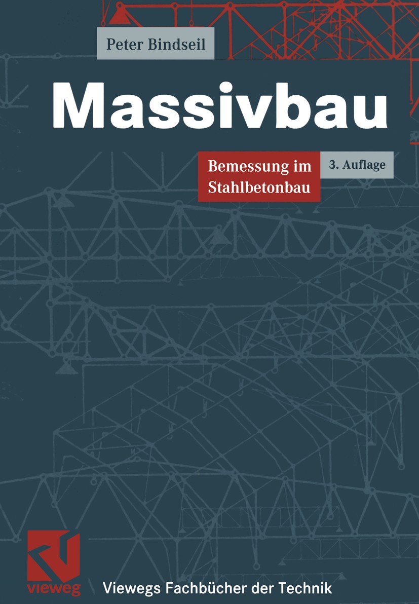 Titlebook: Massivbau; Bemessung im Stahlbe Peter Bindseil Textbook 20023rd edition Springer Fachmedien Wiesbaden 2002 Bemessung.Beton.Betonbau.Bewehru Titlebook: Massivbau; Bemessung im Stahlbe Peter Bindseil Textbook 20023rd edition Springer Fachmedien Wiesbaden 2002 Bemessung.Beton.Betonbau.Bewehru