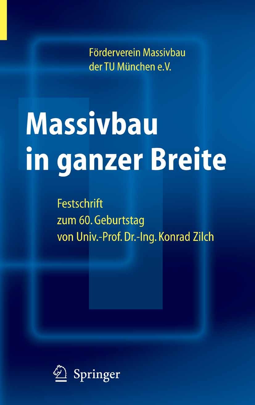 Titlebook: Massivbau in ganzer Breite; Festschrift zum 60. Förderverein Massivbau der TU München e.V.,Roland Book 2005 Springer-Verlag Berlin Heidel Titlebook: Massivbau in ganzer Breite; Festschrift zum 60. Förderverein Massivbau der TU München e.V.,Roland Book 2005 Springer-Verlag Berlin Heidel