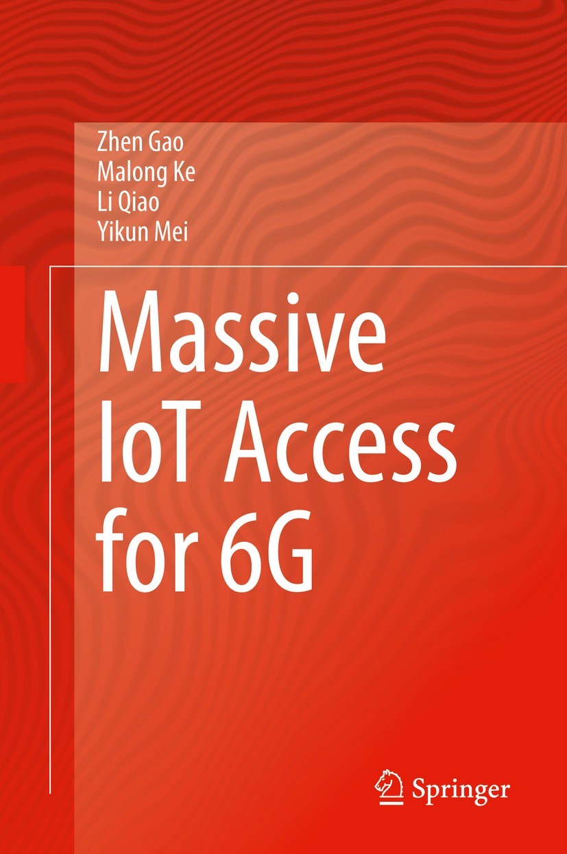 Titlebook: Massive IoT Access for 6G; Zhen Gao,Malong Ke,Yikun Mei Book 2023 The Editor(s) (if applicable) and The Author(s), under exclusive license Titlebook: Massive IoT Access for 6G; Zhen Gao,Malong Ke,Yikun Mei Book 2023 The Editor(s) (if applicable) and The Author(s), under exclusive license
