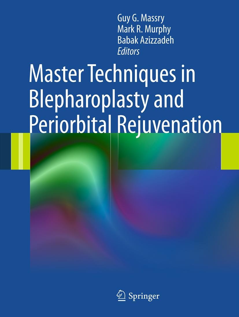 Titlebook: Master Techniques in Blepharoplasty and Periorbital Rejuvenation; Guy G. Massry,Mark R. Murphy,Babak Azizzadeh Book 2011 Springer Science+ Titlebook: Master Techniques in Blepharoplasty and Periorbital Rejuvenation; Guy G. Massry,Mark R. Murphy,Babak Azizzadeh Book 2011 Springer Science+