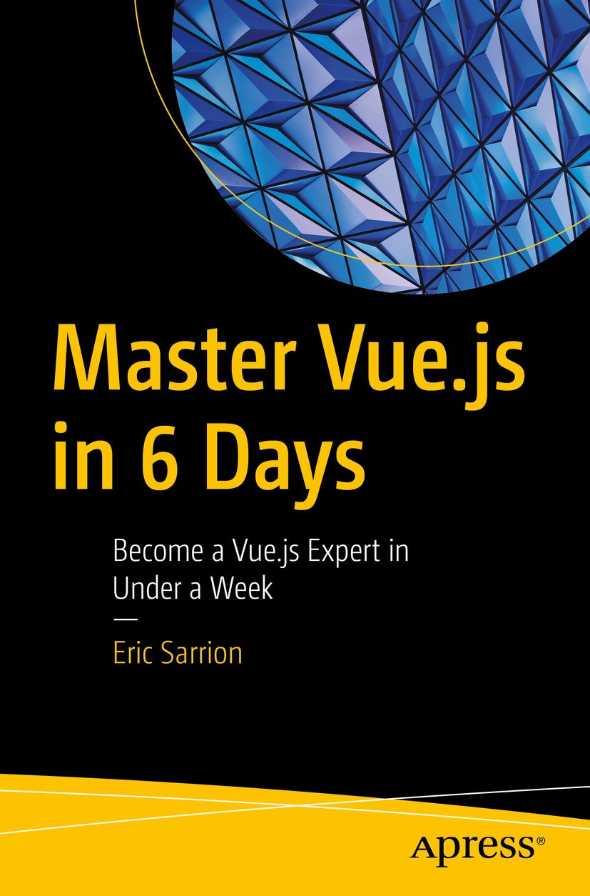 Titlebook: Master Vue.js in 6 Days; Become a Vue.js Expe Eric Sarrion Book 2024 Eric Sarrion 2024 Vue.js.Web Components.Reactive Websites.Event Handli Titlebook: Master Vue.js in 6 Days; Become a Vue.js Expe Eric Sarrion Book 2024 Eric Sarrion 2024 Vue.js.Web Components.Reactive Websites.Event Handli