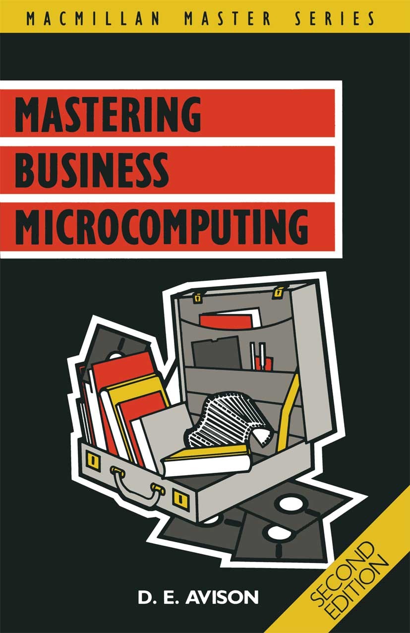 Titlebook: Mastering Business Microcomputing; D. E. Avison Book 1990Latest edition D. E. Avison 1990 accounting.computer applications.expert system.h Titlebook: Mastering Business Microcomputing; D. E. Avison Book 1990Latest edition D. E. Avison 1990 accounting.computer applications.expert system.h