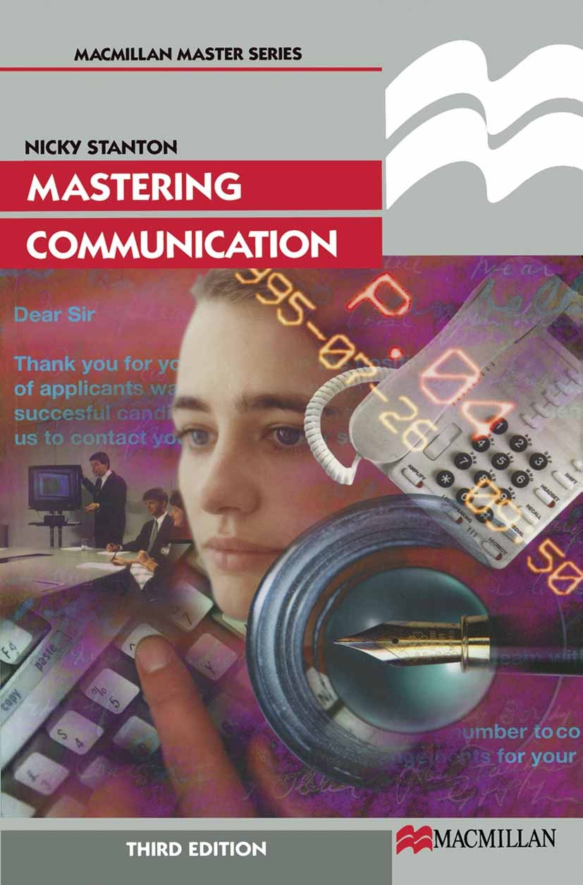 Titlebook: Mastering Communication; Nicky Stanton Textbook 1996Latest edition Nicky Stanton 1996 business.communication.Communication Skills.developm Titlebook: Mastering Communication; Nicky Stanton Textbook 1996Latest edition Nicky Stanton 1996 business.communication.Communication Skills.developm