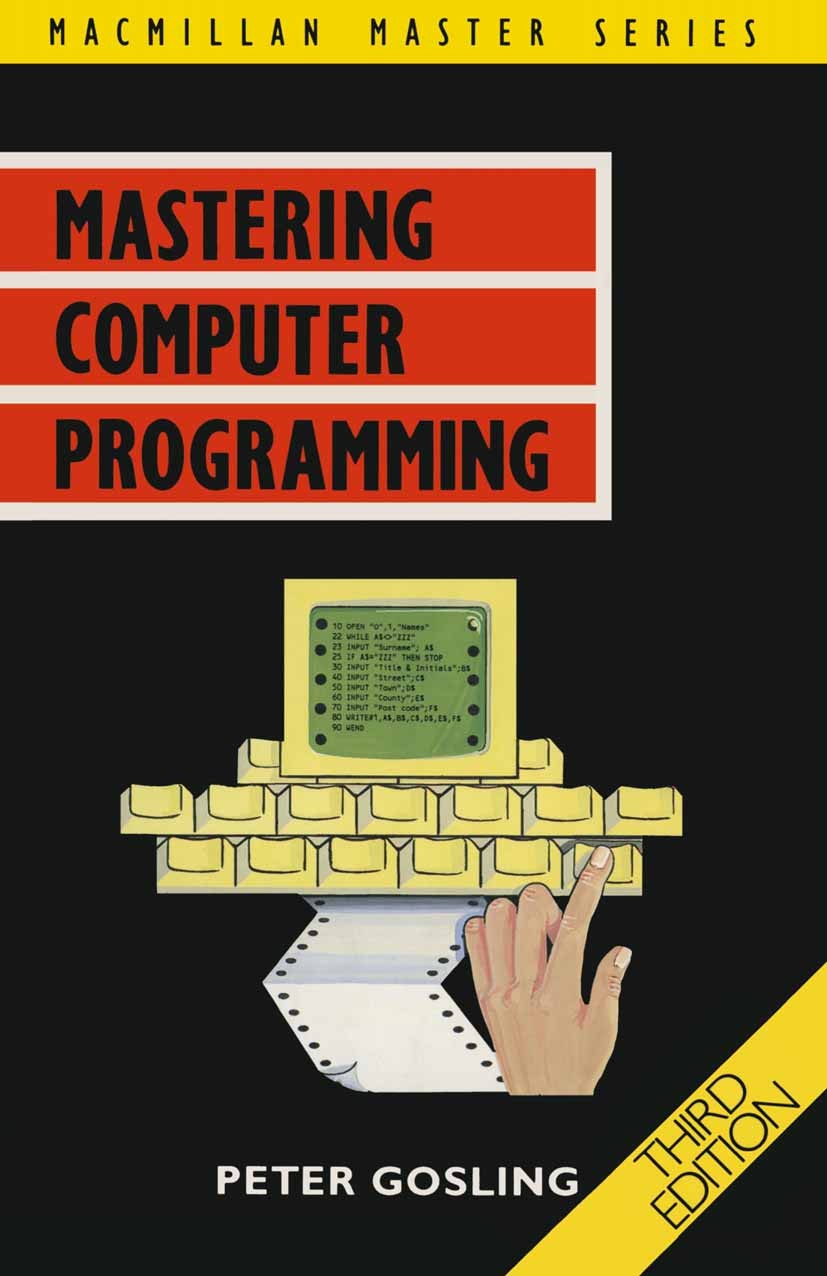 Titlebook: Mastering Computer Programming; P. E. Gosling Textbook 1990Latest edition Macmillan Publishers Limited 1990 computer programming.language. Titlebook: Mastering Computer Programming; P. E. Gosling Textbook 1990Latest edition Macmillan Publishers Limited 1990 computer programming.language.