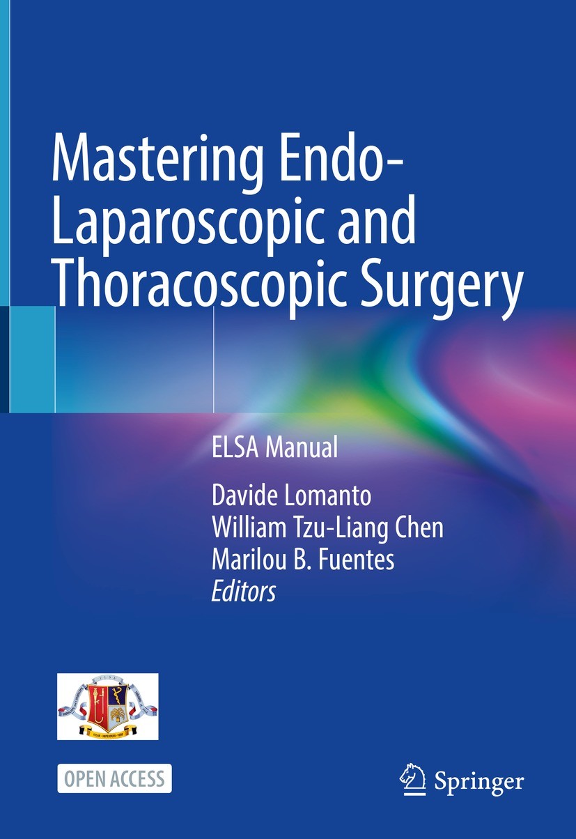 Titlebook: Mastering Endo-Laparoscopic and Thoracoscopic Surgery; ELSA Manual Davide Lomanto,William Tzu-Liang Chen,Marilou B. F Textbook‘‘‘‘‘‘‘‘ 2023 Titlebook: Mastering Endo-Laparoscopic and Thoracoscopic Surgery; ELSA Manual Davide Lomanto,William Tzu-Liang Chen,Marilou B. F Textbook‘‘‘‘‘‘‘‘ 2023