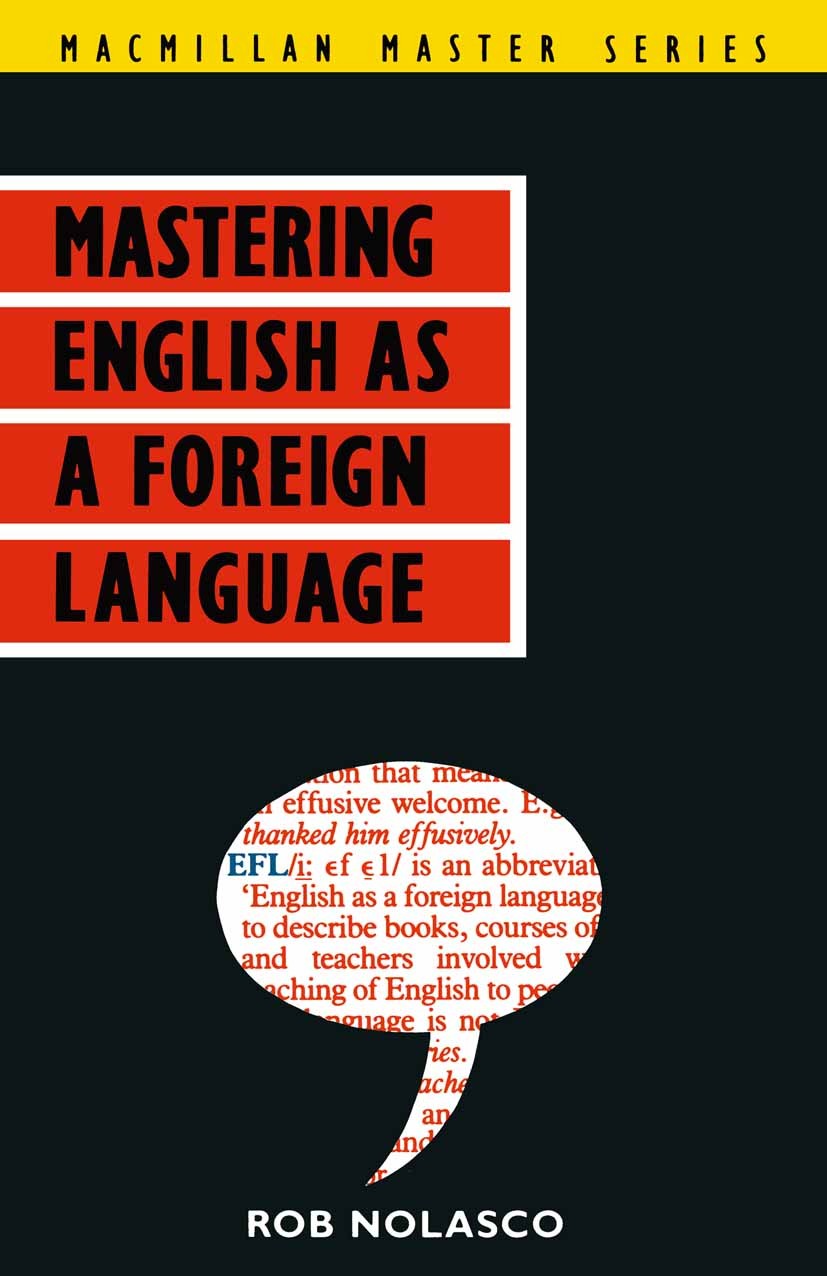 Titlebook: Mastering English as a Foreign Language; Rob Nolasco Textbook 1990Latest edition Macmillan Publishers Limited 1990 bibliography.Britain.di Titlebook: Mastering English as a Foreign Language; Rob Nolasco Textbook 1990Latest edition Macmillan Publishers Limited 1990 bibliography.Britain.di