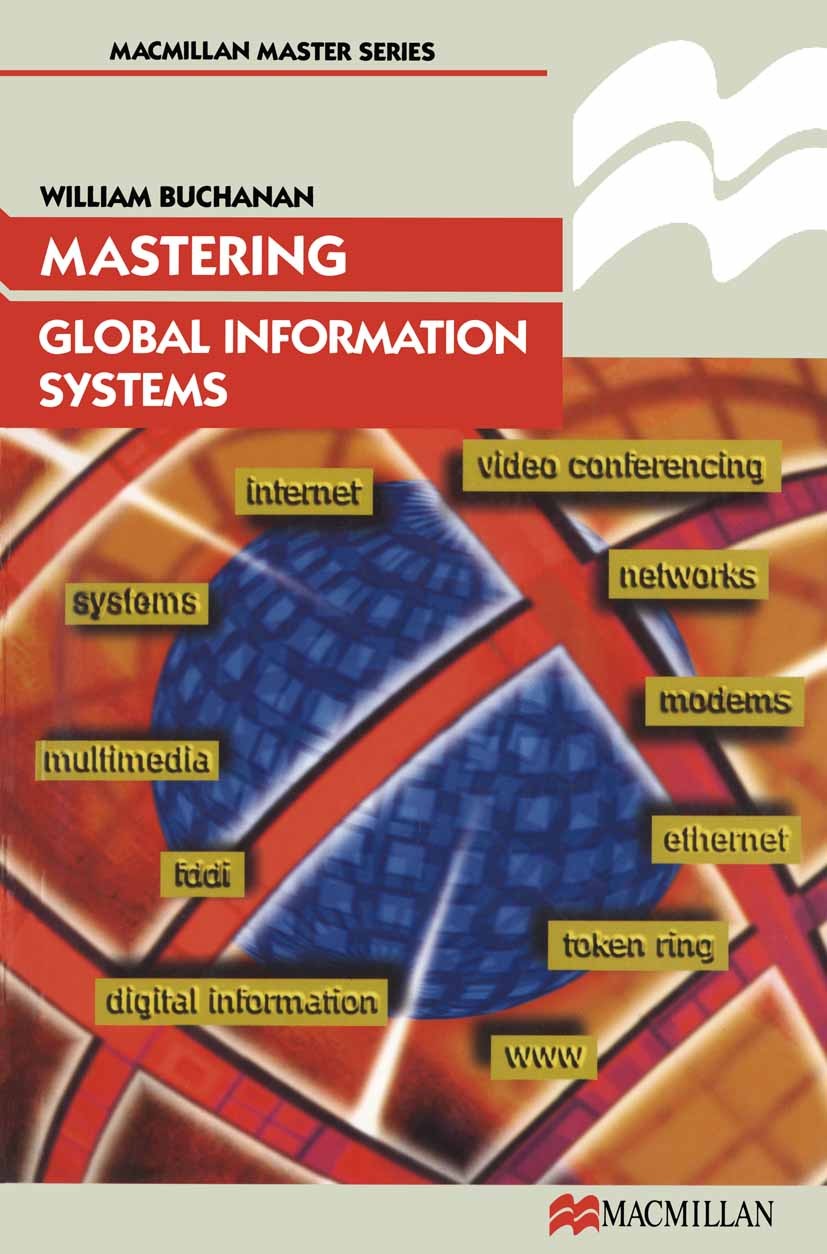 Titlebook: Mastering Global Information Systems; William Buchanan Textbook 1997Latest edition Macmillan Publishers Limited 1997 computer.control.info Titlebook: Mastering Global Information Systems; William Buchanan Textbook 1997Latest edition Macmillan Publishers Limited 1997 computer.control.info