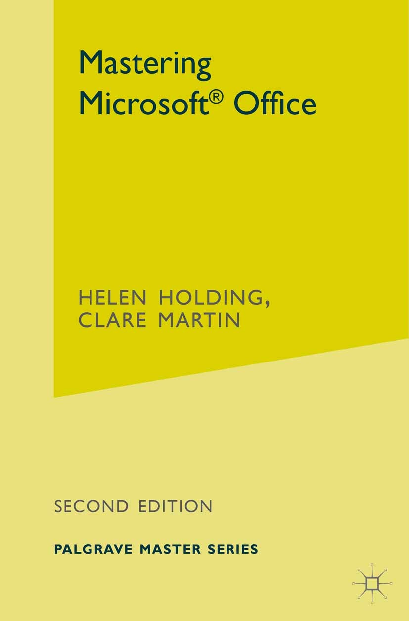 Titlebook: Mastering Microsoft Office; Helen Holding,Clare Martin Textbook 2001Latest edition The Editor(s) (if applicable) and The Author(s) 2001 da Titlebook: Mastering Microsoft Office; Helen Holding,Clare Martin Textbook 2001Latest edition The Editor(s) (if applicable) and The Author(s) 2001 da