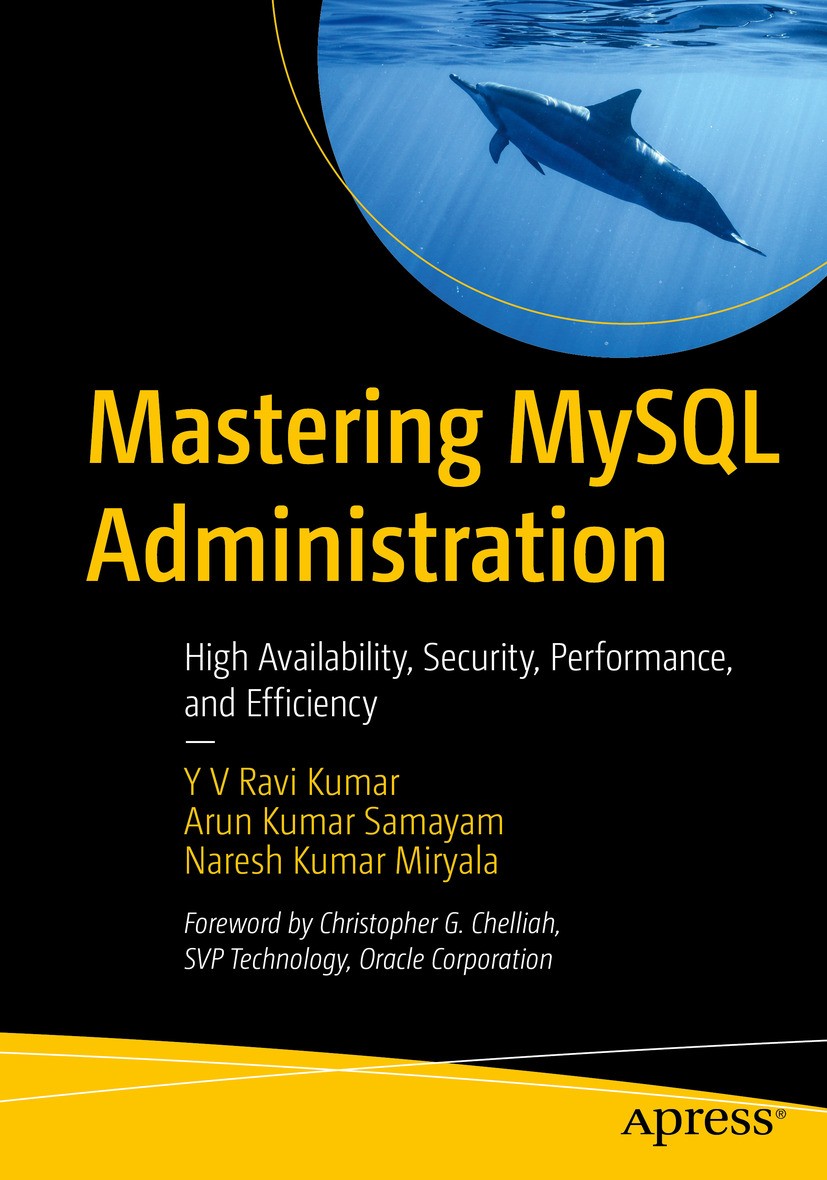 Titlebook: Mastering MySQL Administration; High Availability, S Y V Ravi Kumar,Arun Kumar Samayam,Naresh Kumar Mir Book 2024 Venkata Ravi Kumar Yenugu Titlebook: Mastering MySQL Administration; High Availability, S Y V Ravi Kumar,Arun Kumar Samayam,Naresh Kumar Mir Book 2024 Venkata Ravi Kumar Yenugu