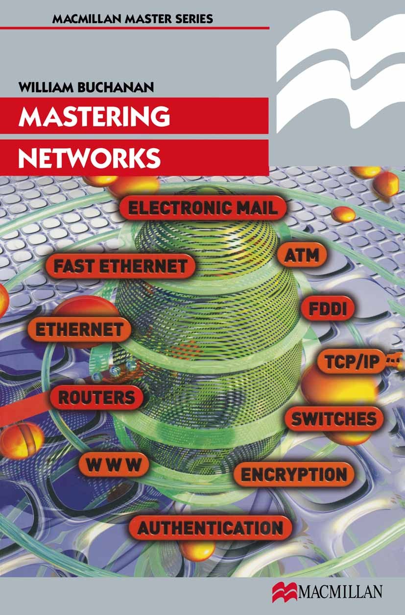 Titlebook: Mastering Networks; William J. Buchanan Textbook 1999Latest edition Macmillan Publishers Limited 1999 ATM.computer network.Ethernet.Firewa Titlebook: Mastering Networks; William J. Buchanan Textbook 1999Latest edition Macmillan Publishers Limited 1999 ATM.computer network.Ethernet.Firewa
