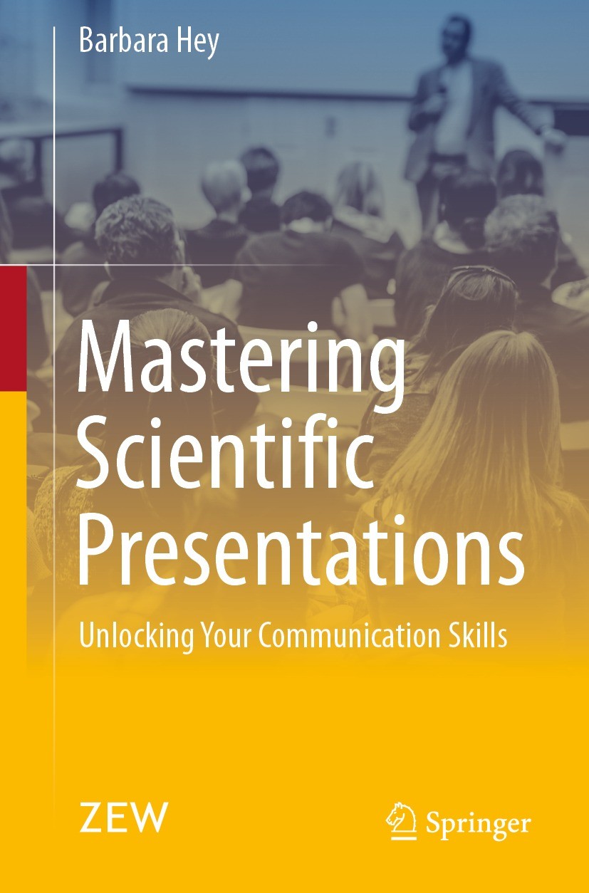 Titlebook: Mastering Scientific Presentations; Unlocking Your Commu Barbara Hey Book 20241st edition The Editor(s) (if applicable) and The Author(s), Titlebook: Mastering Scientific Presentations; Unlocking Your Commu Barbara Hey Book 20241st edition The Editor(s) (if applicable) and The Author(s),