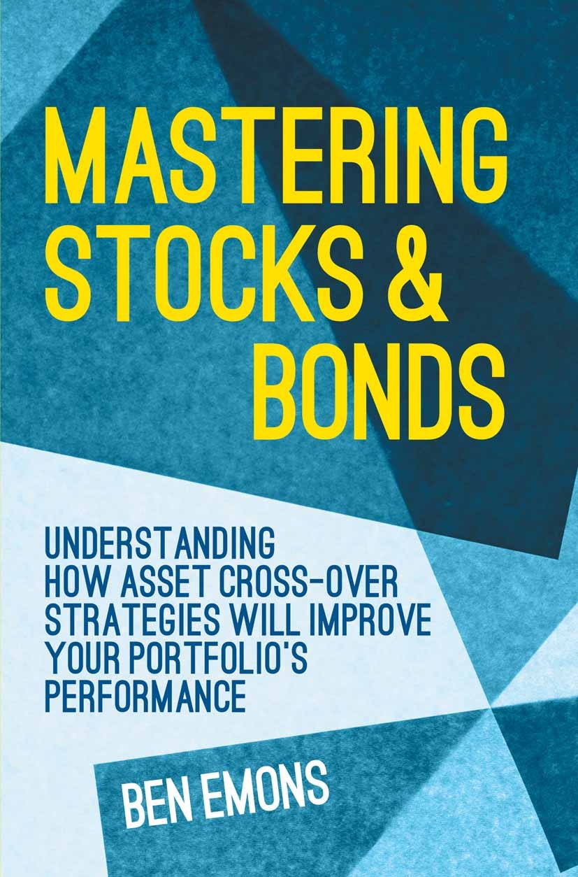 Titlebook: Mastering Stocks and Bonds; Understanding How As Ben Emons Book 2015 The Editor(s) (if applicable) and The Author(s), under exclusive licen Titlebook: Mastering Stocks and Bonds; Understanding How As Ben Emons Book 2015 The Editor(s) (if applicable) and The Author(s), under exclusive licen