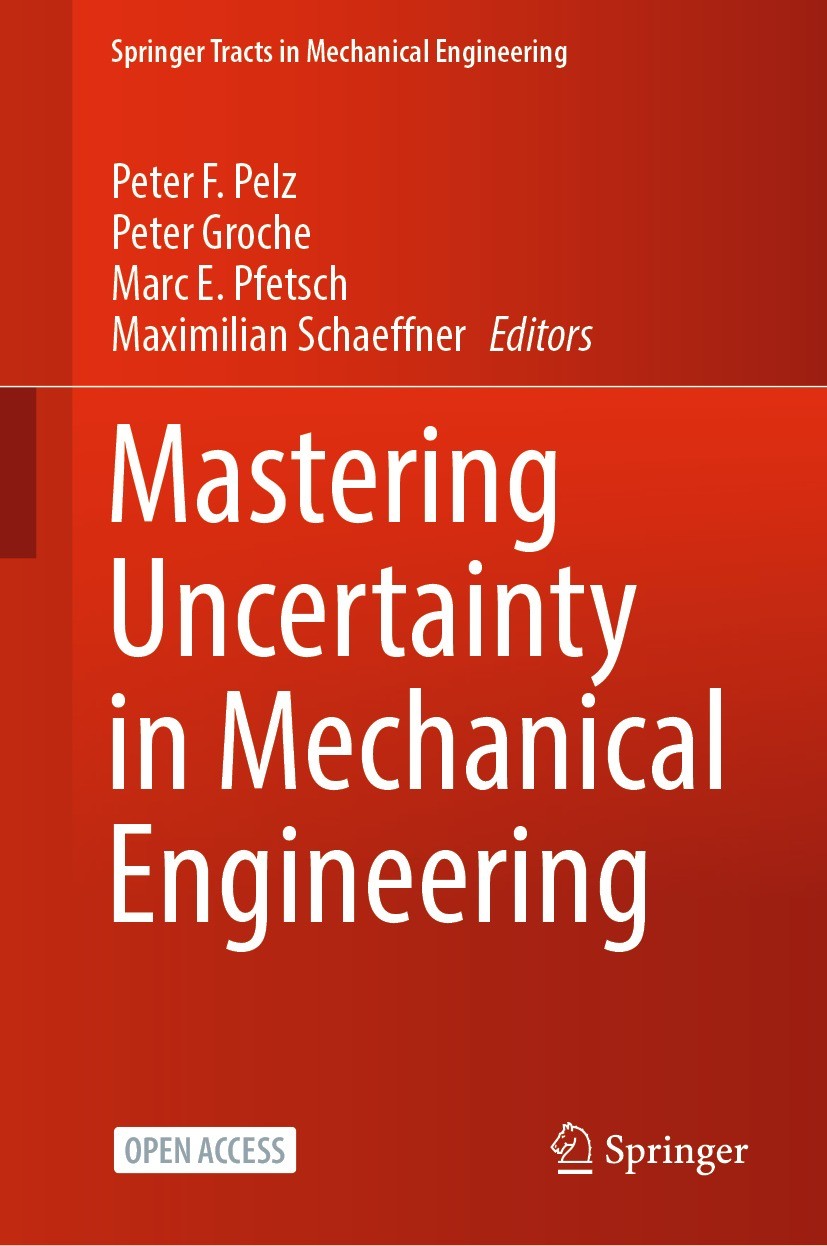 Titlebook: Mastering Uncertainty in Mechanical Engineering; Peter F. Pelz,Peter Groche,Maximilian Schaeffner Book‘‘‘‘‘‘‘‘ 2021 The Editor(s) (if appl Titlebook: Mastering Uncertainty in Mechanical Engineering; Peter F. Pelz,Peter Groche,Maximilian Schaeffner Book‘‘‘‘‘‘‘‘ 2021 The Editor(s) (if appl