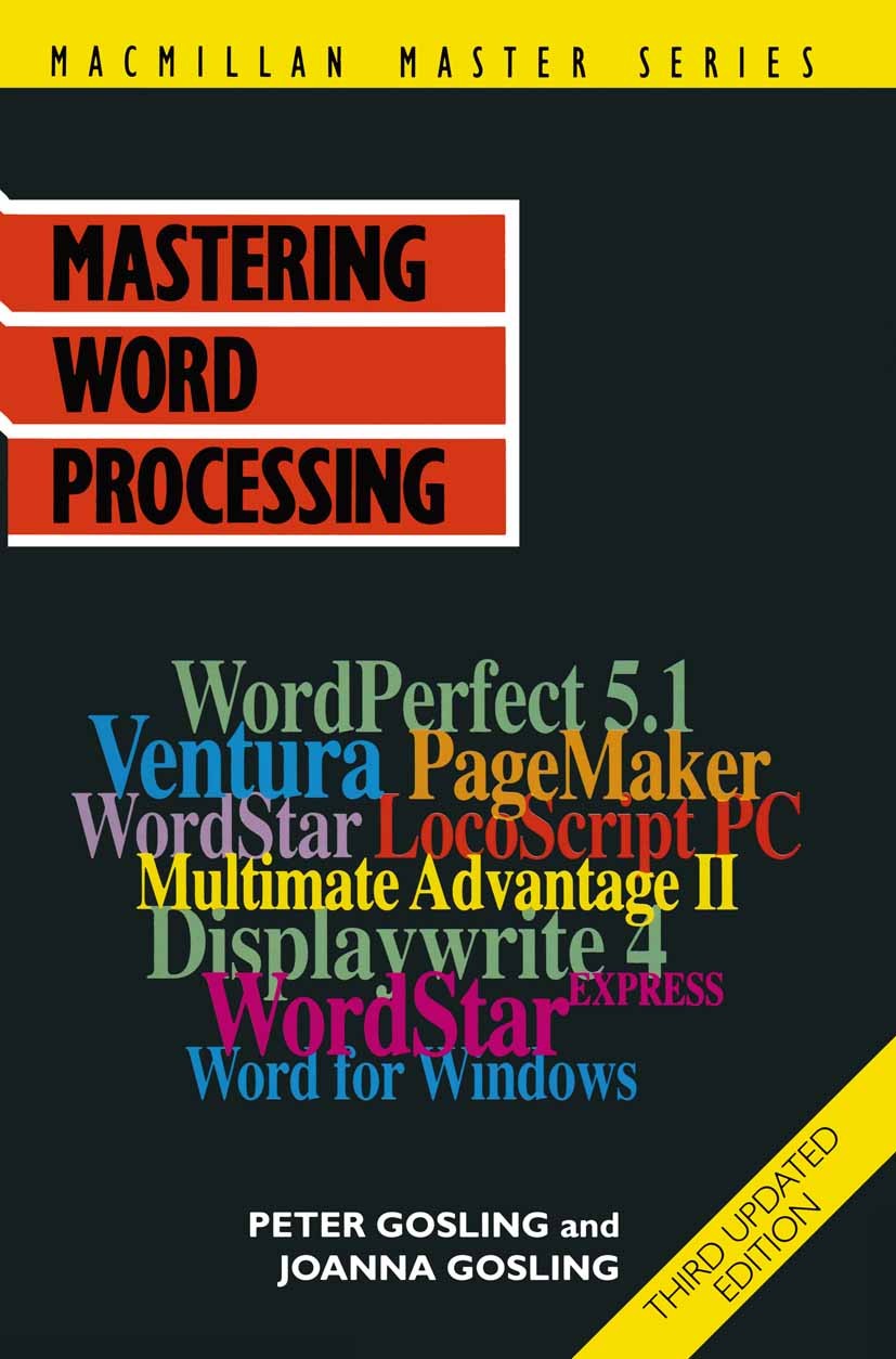 Titlebook: Mastering Word Processing; Peter Gosling,Joanna Gosling Textbook 1993Latest edition Macmillan Publishers Limited 1993 communication.Window Titlebook: Mastering Word Processing; Peter Gosling,Joanna Gosling Textbook 1993Latest edition Macmillan Publishers Limited 1993 communication.Window