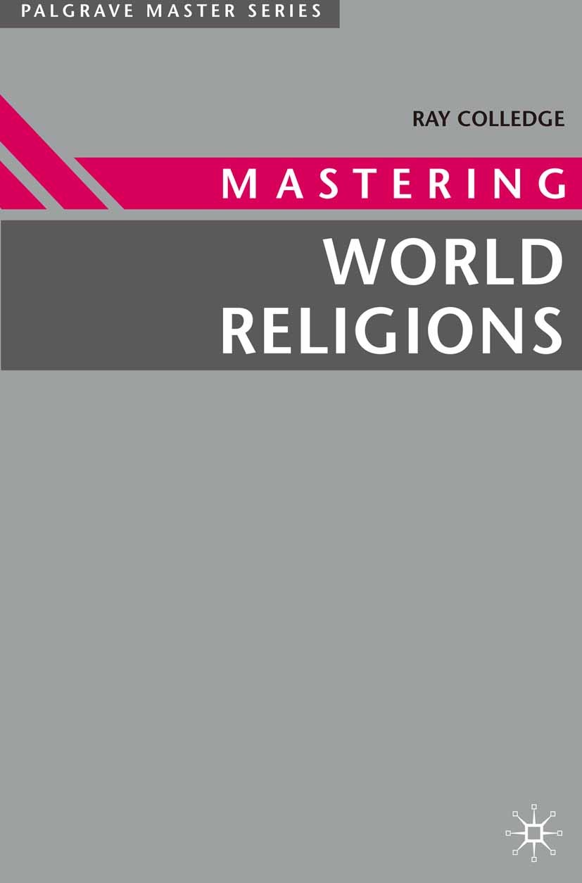 Titlebook: Mastering World Religions; Ray Colledge Textbook 1999Latest edition Macmillan Publishers Limited 1999 Christianity.General Certificate of Titlebook: Mastering World Religions; Ray Colledge Textbook 1999Latest edition Macmillan Publishers Limited 1999 Christianity.General Certificate of