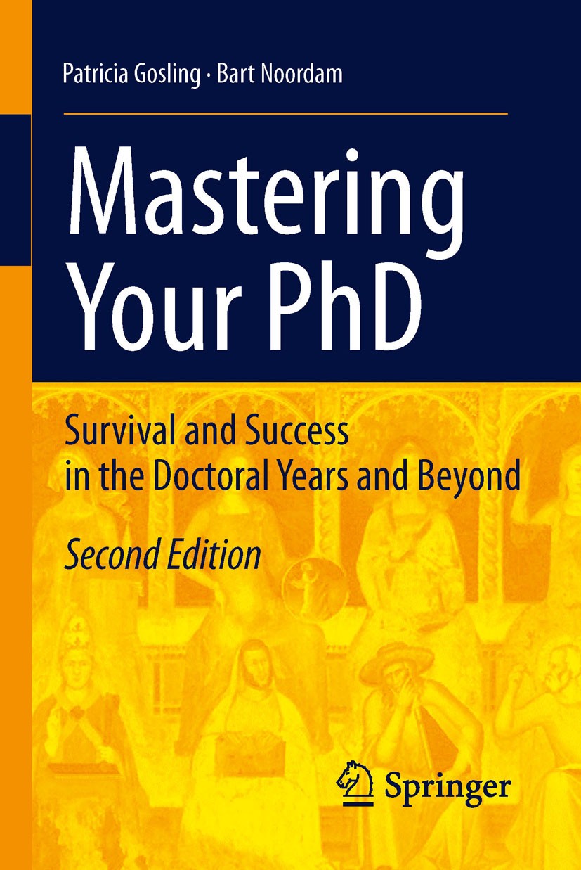 Titlebook: Mastering Your PhD; Survival and Success Patricia Gosling,Lambertus D. Noordam Book 20112nd edition Springer-Verlag Berlin Heidelberg 2011 Titlebook: Mastering Your PhD; Survival and Success Patricia Gosling,Lambertus D. Noordam Book 20112nd edition Springer-Verlag Berlin Heidelberg 2011