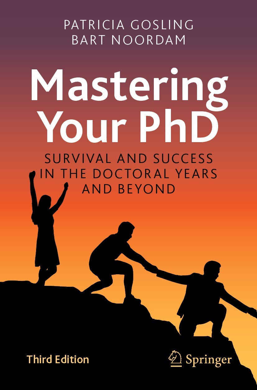 Titlebook: Mastering Your PhD; Survival and Success Patricia Gosling,Bart Noordam Book 2022Latest edition The Editor(s) (if applicable) and The Author Titlebook: Mastering Your PhD; Survival and Success Patricia Gosling,Bart Noordam Book 2022Latest edition The Editor(s) (if applicable) and The Author