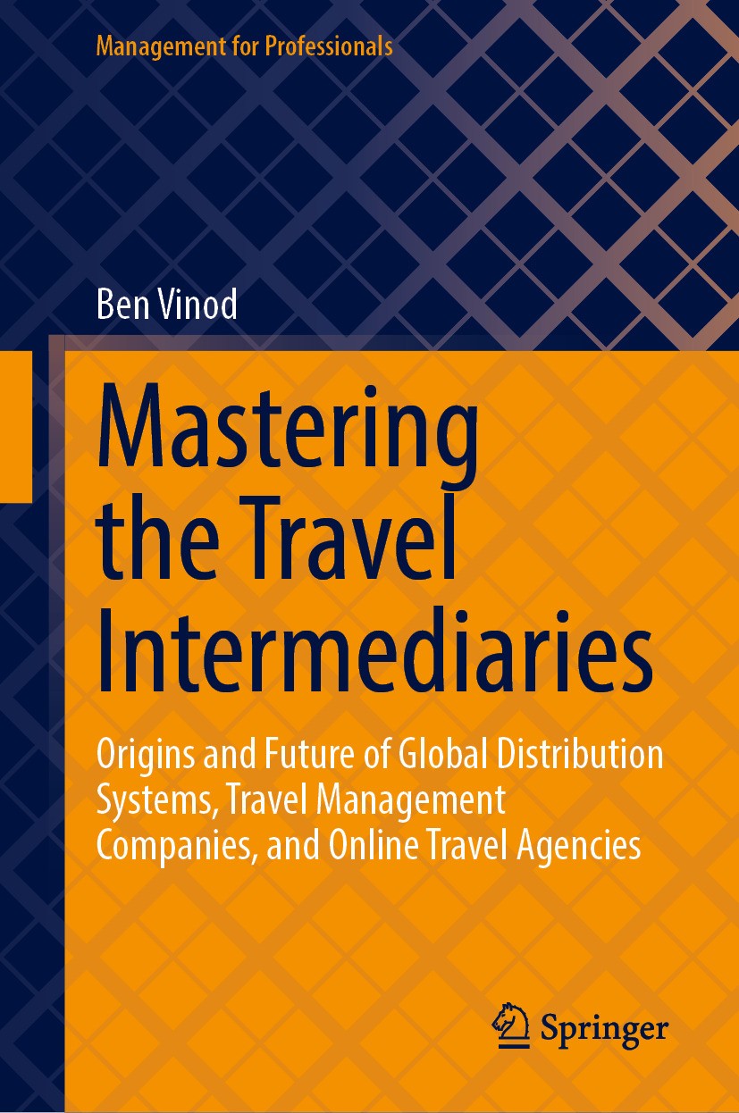 Titlebook: Mastering the Travel Intermediaries; Origins and Future o Ben Vinod Book 2024 The Editor(s) (if applicable) and The Author(s), under exclus Titlebook: Mastering the Travel Intermediaries; Origins and Future o Ben Vinod Book 2024 The Editor(s) (if applicable) and The Author(s), under exclus