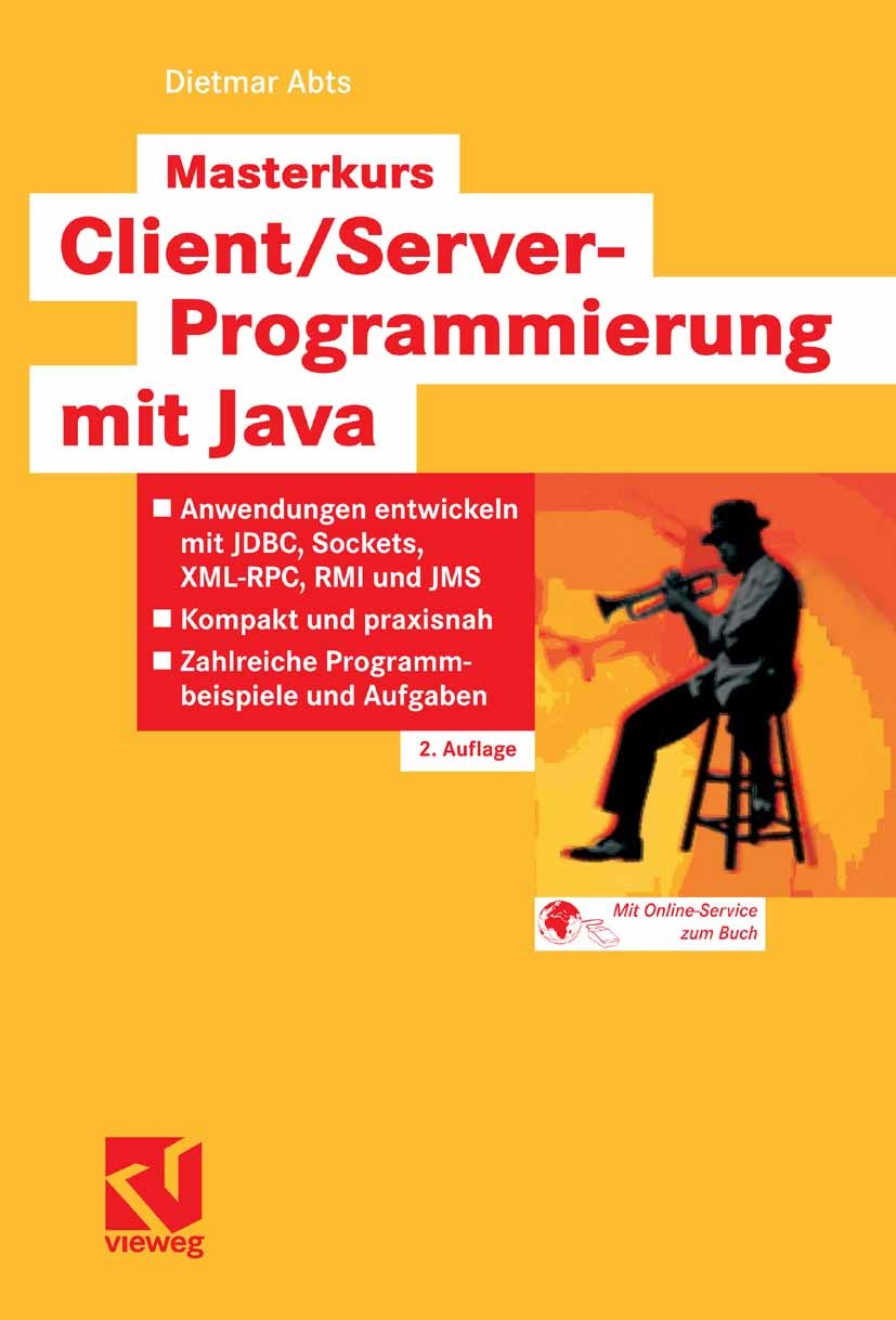 Titlebook: Masterkurs Client/Server-Programmierung mit Java; Anwendungen entwicke Dietmar Abts Textbook 20072nd edition Vieweg+Teubner Verlag | Spring Titlebook: Masterkurs Client/Server-Programmierung mit Java; Anwendungen entwicke Dietmar Abts Textbook 20072nd edition Vieweg+Teubner Verlag | Spring